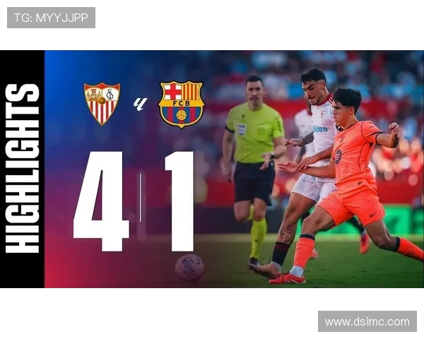 巴萨主场鏖战塞维利亚巅峰对决演绎技战术与意志的极致碰撞